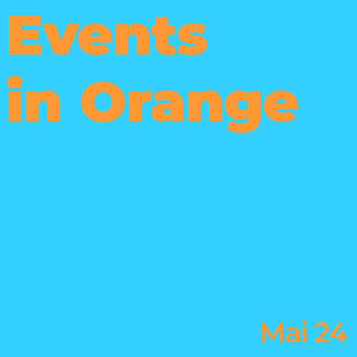 Events in Orange – Mai 2024