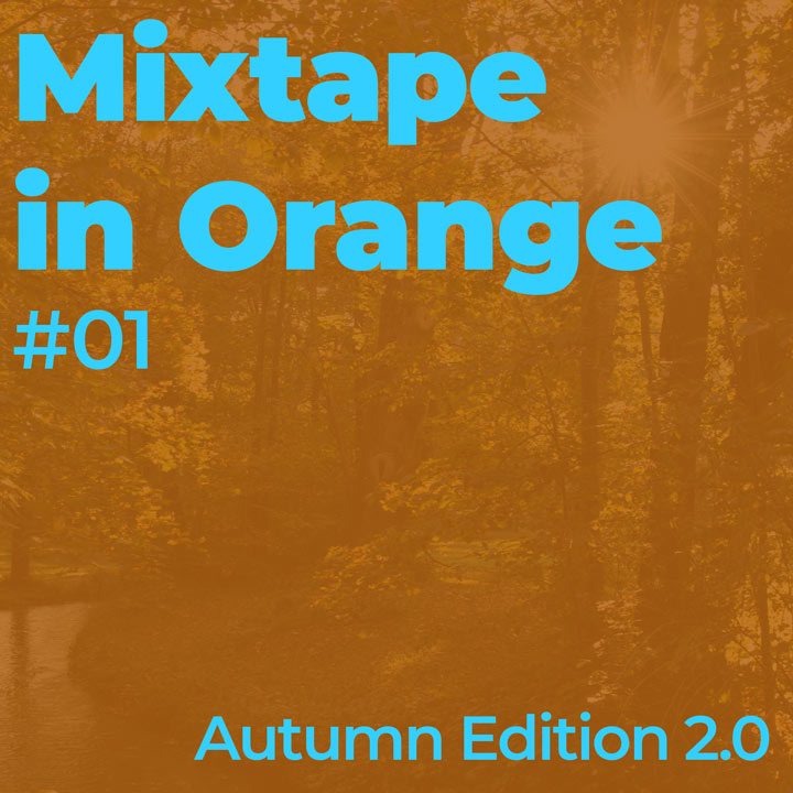 Mixtape in Orange #01 – Autumn Edition 2.0