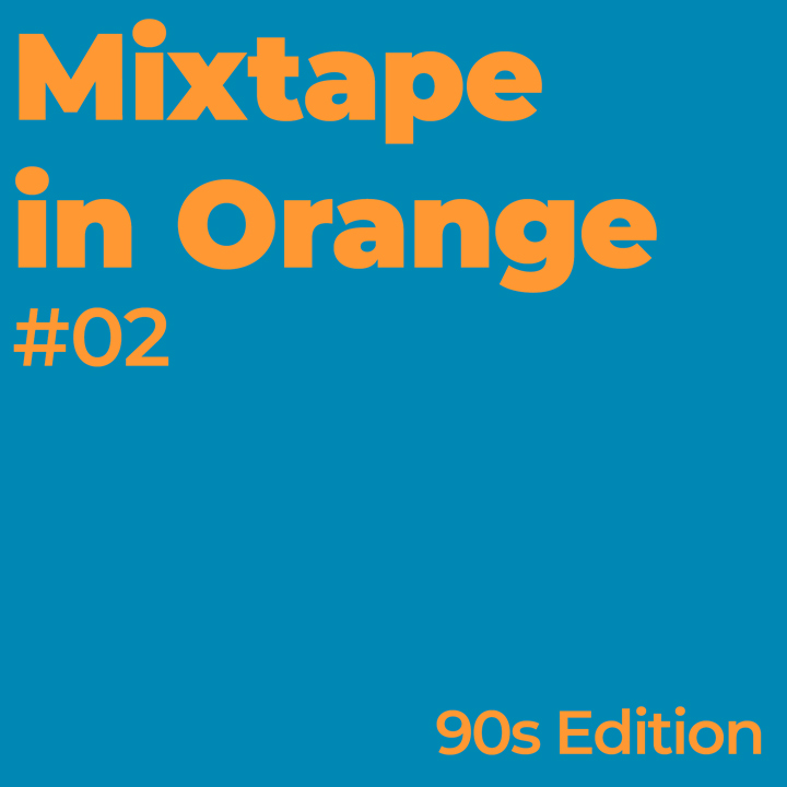 Mixtape in Orange #02 – 90s Edition